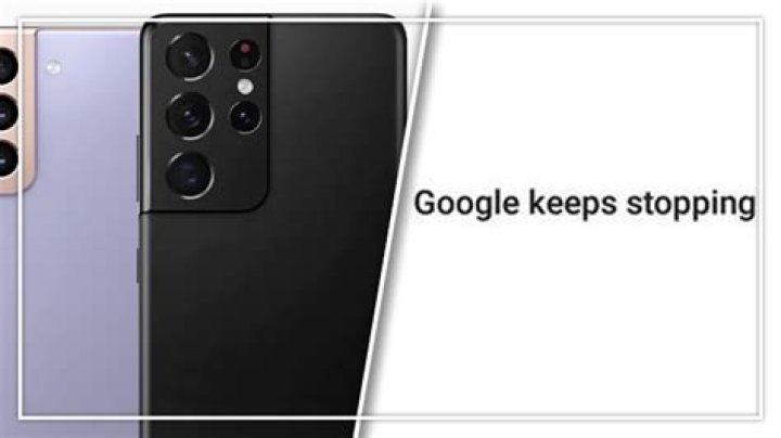 How to fix Samsung 'Google Keeps Stopping' error