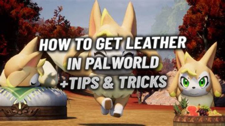 Palworld Leather Locations: Where to Get Leather