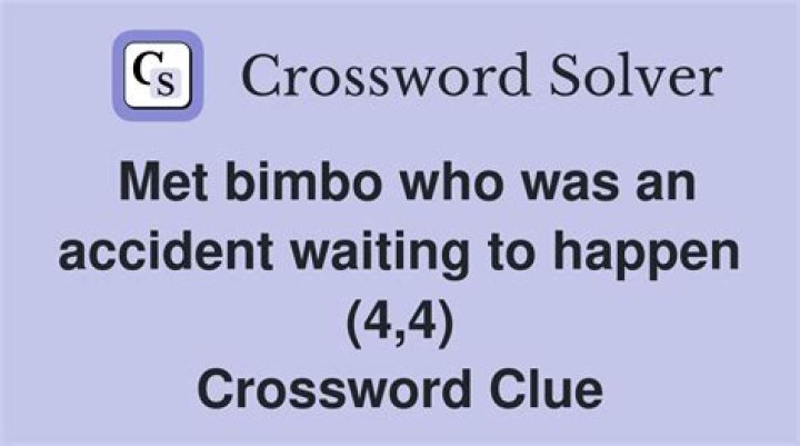 Accident waiting to happen.. – Crossword clue help