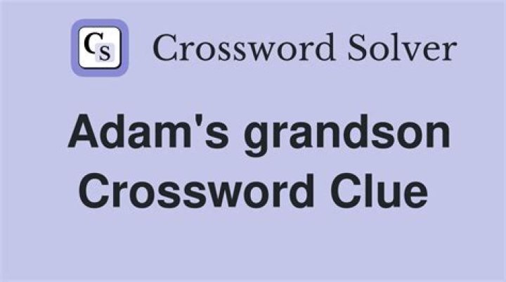 Adam’s grandson Crossword Clue and Answer