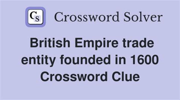 British Empire trade entity founded in 1600 Crossword Clue