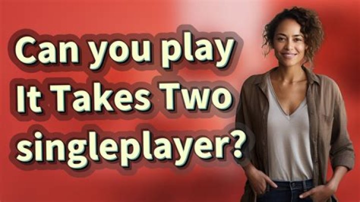 Can you play It Takes Two singleplayer?