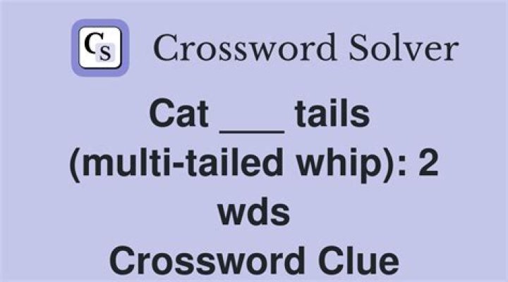 Cat-___-tails Crossword Clue and Answer