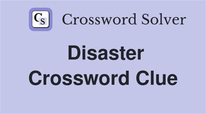 Disaster crossword clue answer