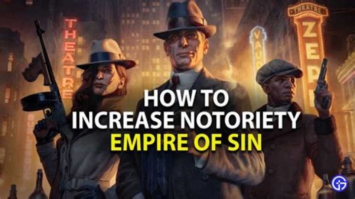 How To Increase Notoriety In Empire Of Sin