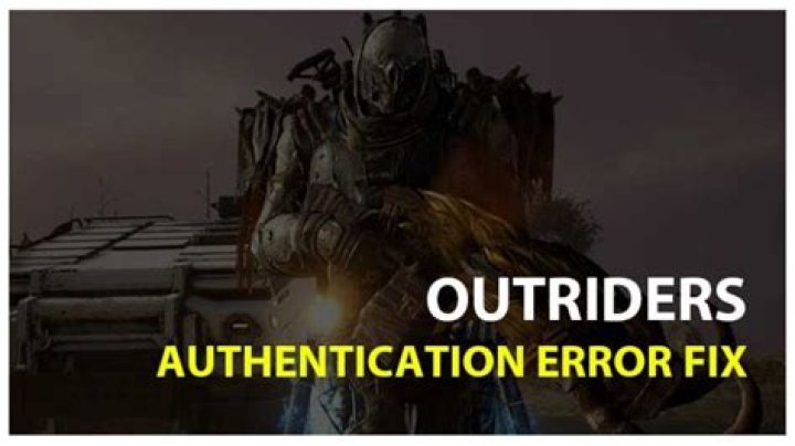 How to Fix Outriders Authentication Failed Error