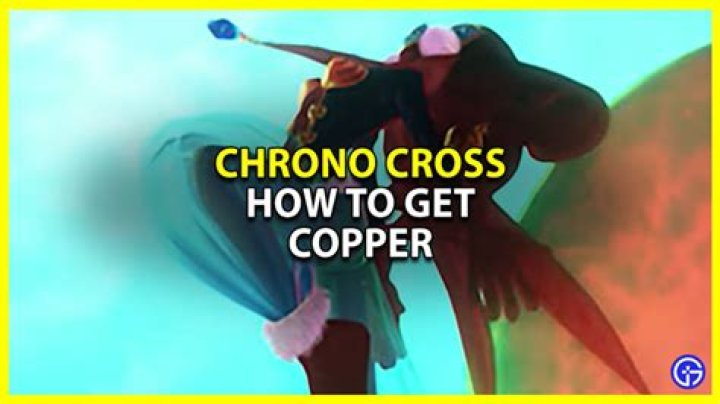 How to Get Copper In Chrono Cross