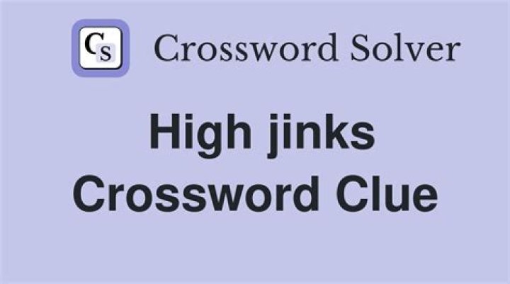 High jinks Crossword Clue and Answer