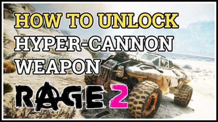 How To Unlock Hyper Cannon In Rage 2