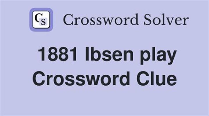 Ibsen play Crossword Clue and Answer