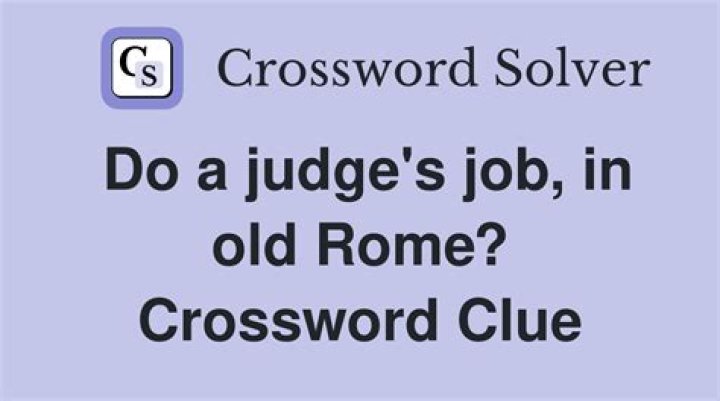 Job for a judge Crossword Clue and Answer