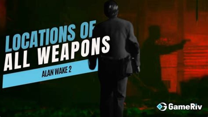 Locations of All Weapons: Alan Wake 2