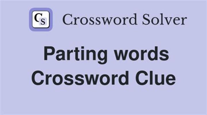 Parting words Crossword Clue and Answer