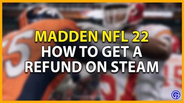 How To Get A Refund On Madden NFL 22 On Steam