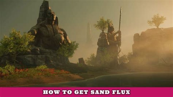 New World: How To Get Sand Flux In Plenty?