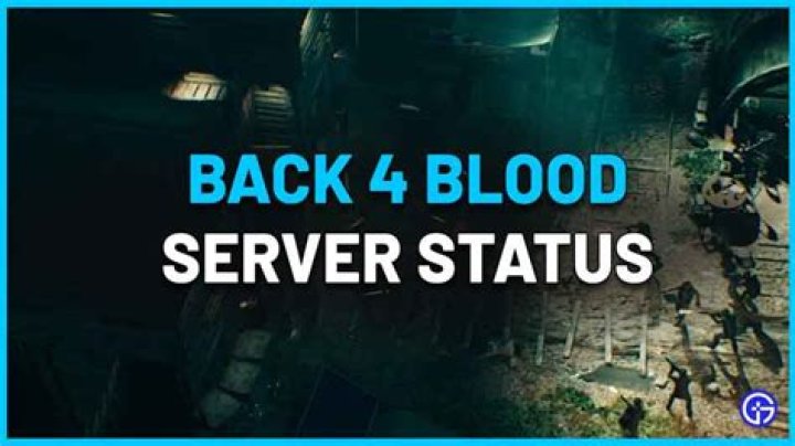 Are B4B Servers Down? How To Check Back 4 Blood Server Status