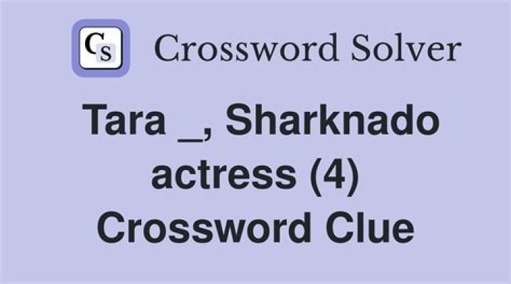 Tara of the Sharknado films crossword clue answer