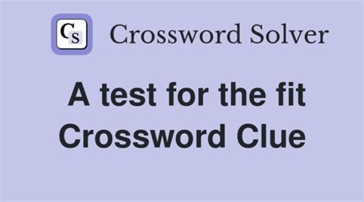Tests for fit crossword clue answer
