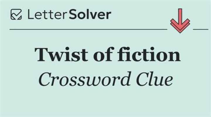Twist of fiction Crossword Clue and Answer