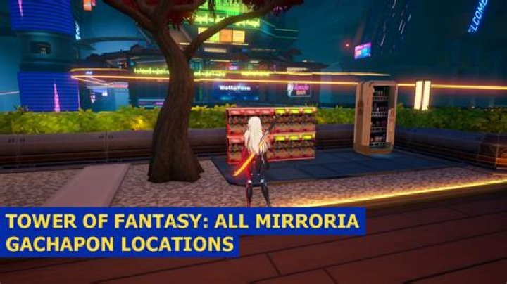 Where to Find All the Mirroria Gachapon Machines in Tower of Fantasy | All Mirroria Gachapon Locations